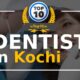 Discover the Finest Dental Care with the Best Dentist in Kochi